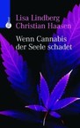 Wenn Cannabis der Seele schadet