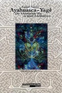 Ayahuasca-Yage, Der Schamanische Weg zu neuen Erkenntnissen