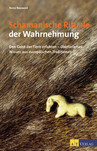 Schamanische Rituale der Wahrnehmung