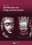 Die Wurzeln von Krieg und Herrschaft Die Wurzeln von Krieg und Herrschaft